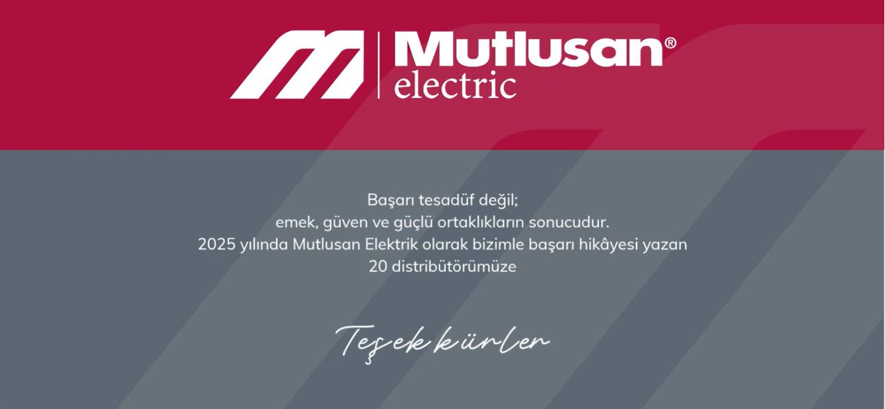 Mutlusan Elektrik 2025 Başarı Hikâyesi | İş Ortaklarımızla Birlikte Büyüyoruz
